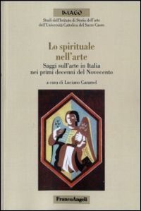 Lo spirituale nell'arte - Saggi sull'arte in Italia nei primi decenni del Novecento