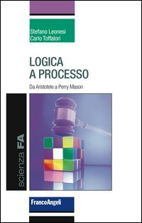 Logica a processo. Da Aristotele a Perry Mason