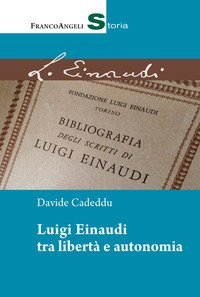 Luigi Einaudi tra libert&agrave; e autonomia