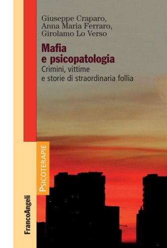 Mafia e psicopatologia. Crimini, vittime e storie di straordinaria follia