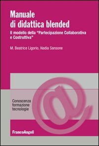 Manuale di didattica Blended. Il modello della &laquo;partecipazione collaborativa e costruttiva&raquo;