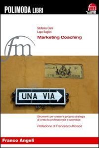 Marketing coaching - Strumenti per creare la propria strategia di crescita professionale e aziendale