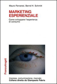 Marketing esperienziale - Come sviluppare l'esperienza di consumo