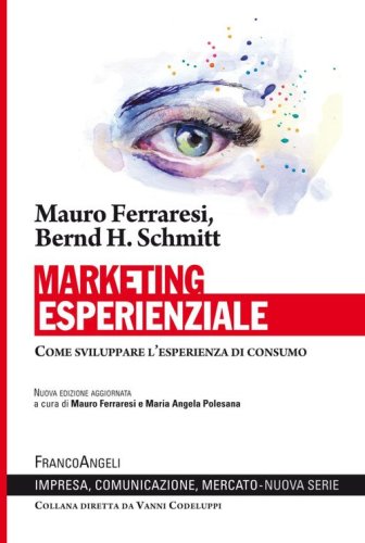 Marketing esperienziale. Come sviluppare l'esperienza di consumo