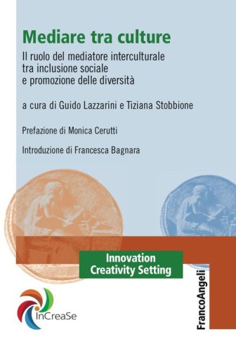 Mediare tra culture. Il ruolo del mediatore interculturale tra inclusione sociale e promozione delle diversit&agrave;