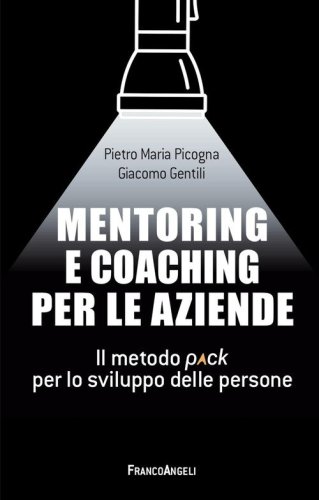 Mentoring e coaching per le aziende. Il metodo Pack per lo sviluppo delle persone