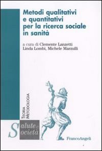 Metodi qualitativi e quantitativi per la ricerca sociale in sanit&agrave;