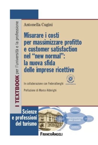 Misurare i costi per massimizzare profitto e customer satisfaction nel &laquo;new normal&raquo;: la nuova sfida delle imprese ricettive