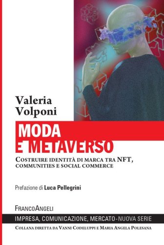 Moda e metaverso. Costruire identit&agrave; di marca tra NFT, communities e social commerce