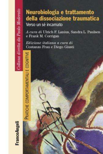 Neurobiologia e trattamento della dissociazione traumatica. Verso un s&eacute; incarnato
