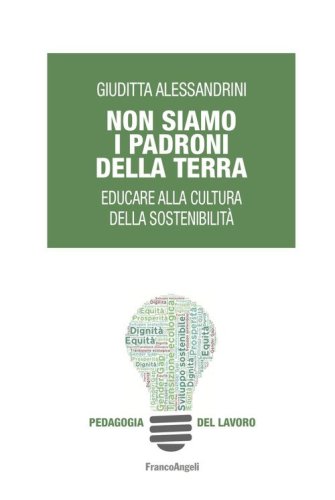 Non siamo i padroni della terra. Educare alla cultura della sostenibilit&agrave;