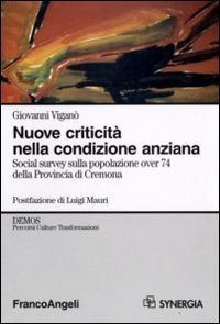 Nuove criticit&agrave; nella condizione anziana. Social survey sulla popolazione over 74 della Provincia di Cremona