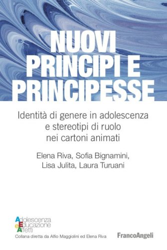 Nuovi principi e principesse. Identit&agrave; di genere in adolescenza e stereotipi di ruolo nei cartoni animati