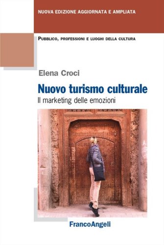 Nuovo turismo culturale. Il marketing delle emozioni