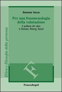Per una fenomenologia della valutazione. Il problema del valore in Brentano, Meinong, Husserl