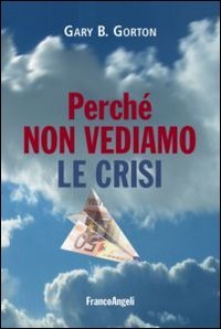 Perch&eacute; non vediamo le crisi