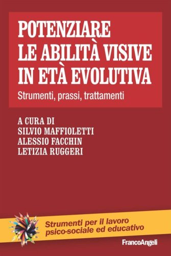 Potenziare le abilit&agrave; visive in et&agrave; evolutiva. Strumenti, prassi, trattamenti
