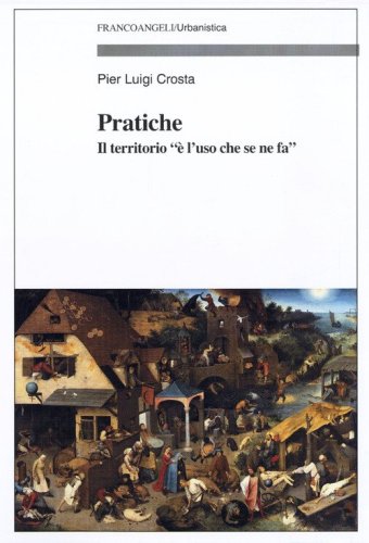 Pratiche. Il territorio &laquo;&egrave; l'uso che se ne fa&raquo;