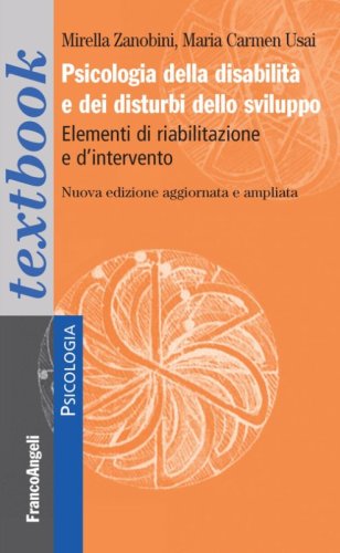 Psicologia della disabilit&agrave; e dei disturbi dello sviluppo. Elementi di riabilitazione e d'intervento