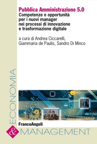 Pubblica Amministrazione 5.0. Competenze e opportunit&agrave; per i nuovi manager nei processi di innovazione e trasformazione digitale