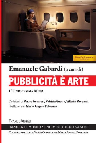 Pubblicit&agrave; &egrave; arte. L'undicesima Musa
