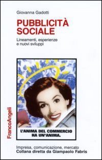 Pubblicit&agrave; sociale - Lineamenti, esperienze e nuovi sviluppi