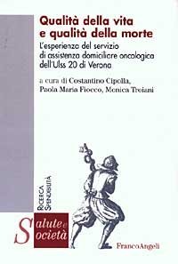 Qualit&agrave; della vita e qualit&agrave; della morte. L'esperienza del servizio di assistenza domiciliare oncologica dell'Ulss 20 di Verona