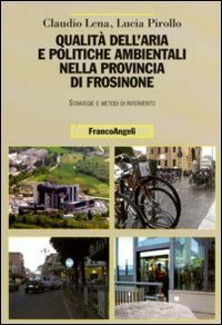 Qualit&agrave; dell'aria e politiche ambientali nella provincia di Frosinone. Strategie e metodi di intervento