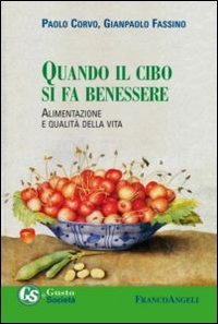 Quando il cibo si fa benessere. Alimentazione e qualit&agrave; della vita