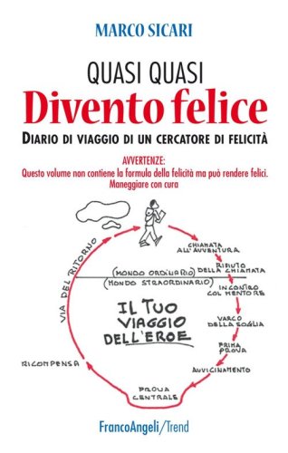 Quasi quasi divento felice. Diario di viaggio di un cercatore di felicit&agrave;