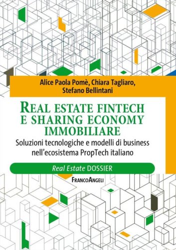 Real Estate fintech e sharing economy immobiliare. Soluzioni tecnologiche e modelli di business nell'ecosistema PropTech italiano