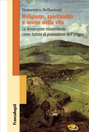 Religione, spiritualit&agrave; e senso della vita. La dimensione trascendente come fattore di promozione dell'umano