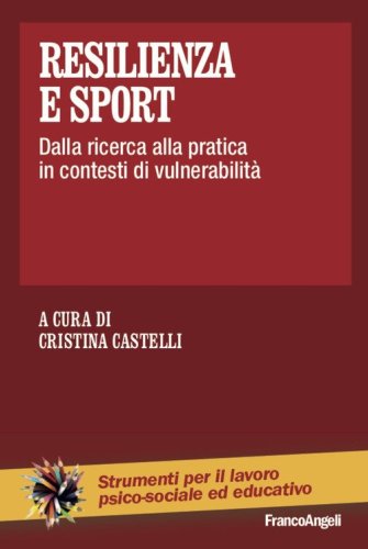 Resilienza e sport. Dalla ricerca alla pratica in contesti di vulnerabilit&agrave;