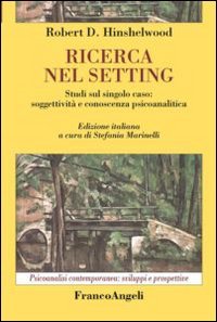 Ricerca nel setting. Studi sul singolo caso: soggettivit&agrave; e conoscenza psicoanalitica