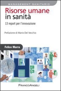 Risorse umane in sanit&agrave; - 13 report per l'innovazione