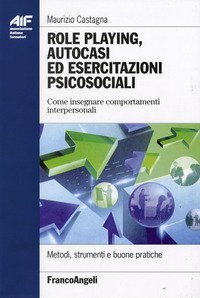 Role playing, autocasi ed esercitazioni psicosociali - Come insegnare comportamenti interpersonali