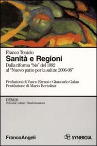 Sanit&agrave; e Regioni. Dalla riforma &laquo;bis&raquo; del 1992 al &laquo;Nuovo patto per la salute 2006-2008&raquo;