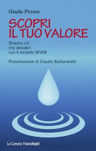 Scopri il tuo valore. Diventa ci&ograve; che desideri con il modello River