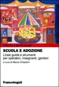 Scuola e adozione - Linee guida e strumenti per operatori, insegnanti, genitori