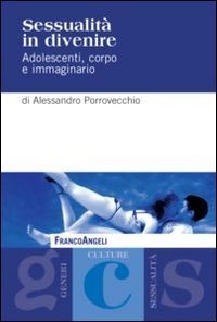 Sessualit&agrave; in divenire. Adolescenti, corpo e immaginario