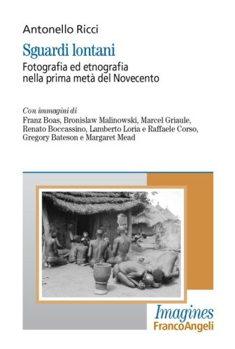 Sguardi lontani. Fotografia ed etnografia nella prima met&agrave; del Novecento