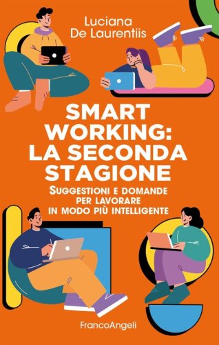 Smart working. La seconda stagione. Suggestioni e domande per lavorare in modo pi&ugrave; intelligente