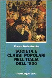 Societ&agrave; e classi popolari nell'Italia dell'800
