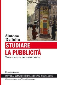 Studiare la pubblicit&agrave;. Teorie, analisi e interpretazioni
