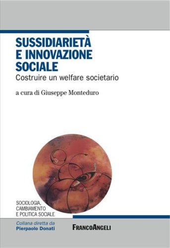 Sussidiariet&agrave; e innovazione sociale. Costruire un welfare societario