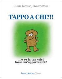 Tappo a chi?!! E se la tua crisi fosse un'opportunit&agrave;?