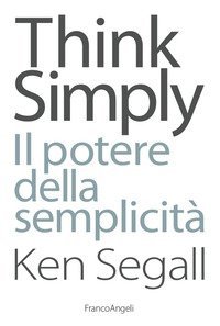 Think simply. Il potere della semplicit&agrave;