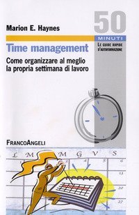 Time management. Come organizzare al meglio la propria settimana di lavoro