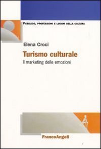 Turismo culturale - Il marketing delle emozioni