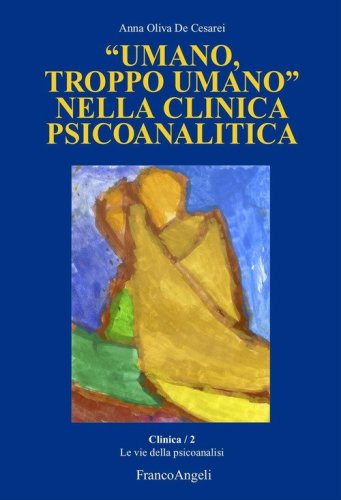 &laquo;Umano, troppo umano&raquo; nella clinica psicoanalitica